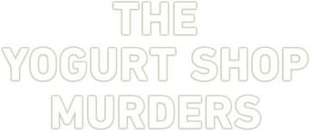 The Yogurt Shop Murders logo
