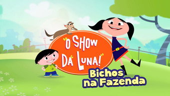 O Show Da Luna: Bichos Na Fazenda