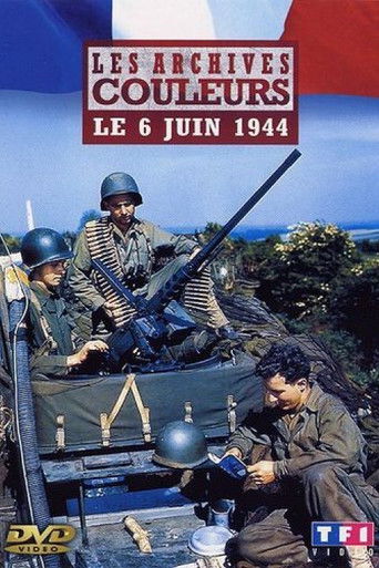 Les archives en couleur - Le 6 juin 1944 (2004)