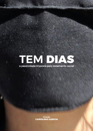 Tem Dias - A Passividade Imposta Pelo Isolamento Social poster