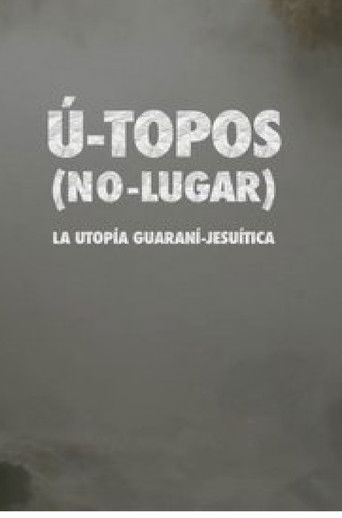 U- Topos. (No Lugar). La Utopía Guaraní-Jesuítica. poster