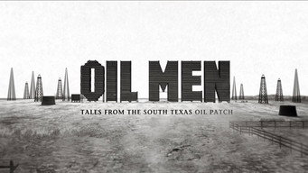Oil Men: Tales from the South Texas Oil Patch