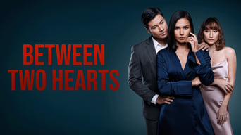 Between Two Hearts (2022- )