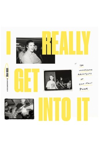 I Really Get Into It: The Underage Architects of Sioux Falls Punk (2020) I Really Get Into It: The Underage Architects of Sioux Falls Punk (2020)