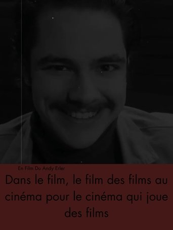 Dans le Film, le Film des Films au Cinema Pour le Cinema qui Joue des Films poster