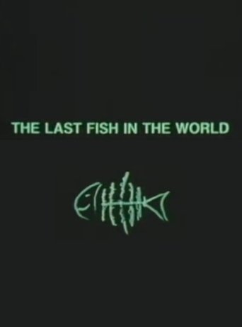 The Last Fish in the World