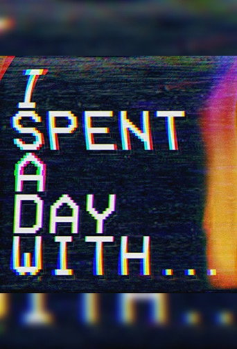 I Spent a Day With...