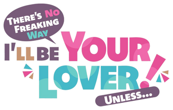 There's No Freaking Way I'll Be Your Lover! Unless... logo
