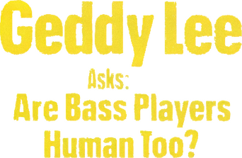 Geddy Lee Asks: Are Bass Players Human Too? logo