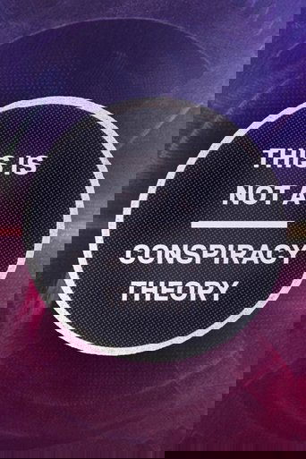 This is Not a Conspiracy Theory (2020) This is Not a Conspiracy Theory (2020)