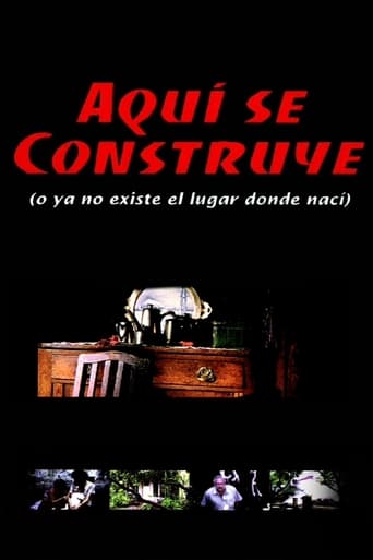 Poster för Aquí se construye (o Ya no existe el lugar donde nací)