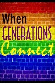When Generations Connect: LGBT Youth & Elders poster