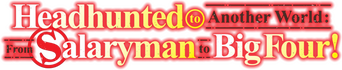 Headhunted to Another World: From Salaryman to Big Four! logo