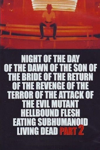 Night of the Day of the Dawn of the Son of the Bride of the Return of the Revenge of the Terror of the Attack of the Evil, Mutant, Alien, Flesh Eating, Hellbound, Zombified Living Dead Part 2 (1991)