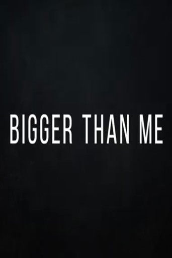 Bigger Than Me poster