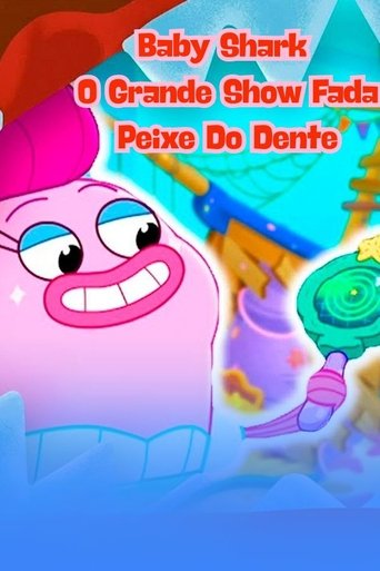 Baby Shark O Grande Show Fada Peixe do Dente poster