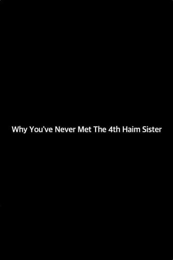 Why You&#39;ve Never Met the 4th Haim Sister (2017)