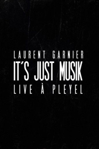 Laurent Garnier: It's Just Musik Live a Pleyel (2011)