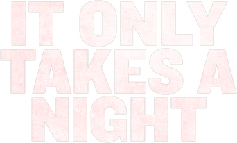 It Only Takes A Night logo