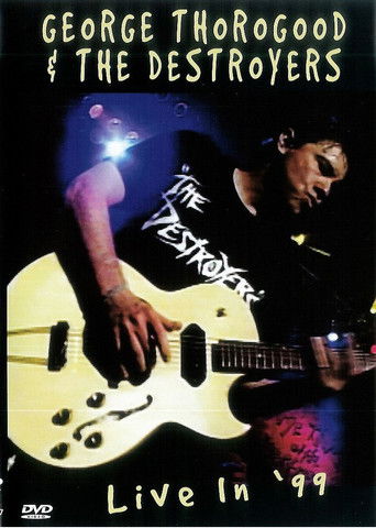 George Thorogood & the Destroyers: Live in '99 poster