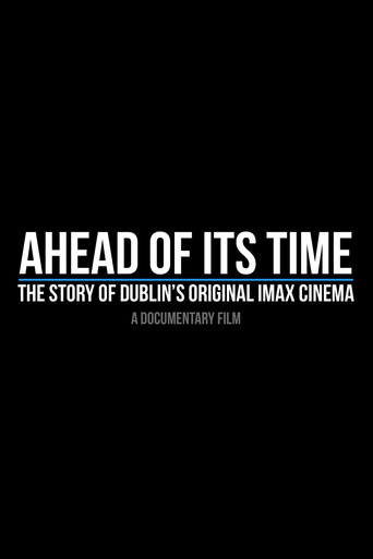 Ahead of Its Time: The Story of Dublin's Original IMAX Cinema (2017)