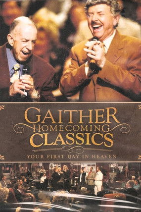 Gaither Homecoming Classics Your First Day in Heaven poster