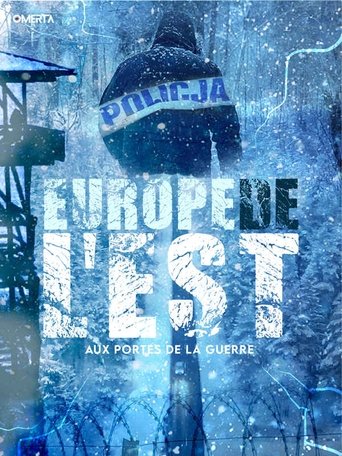 Europe de l'est - Aux portes de la guerre