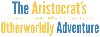 The Aristocrat's Otherworldly Adventure: Serving Gods Who Go Too Far logo