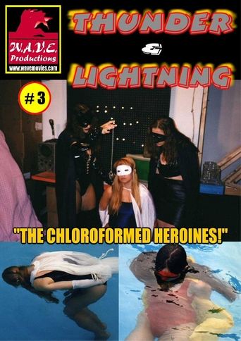 Thunder &amp; Lightning 3: Chloroformed Heroines (1996)