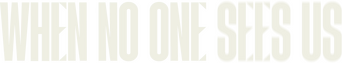 When No One Sees Us logo