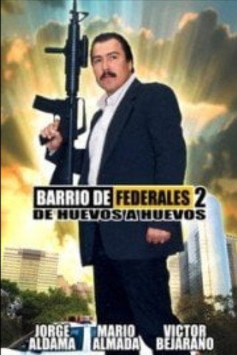 Barrio de Federales 2: De Huevos a Huevos (2006)