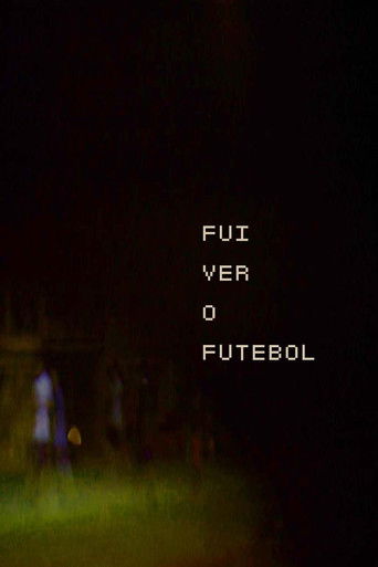 Fui Ver o Futebol poster