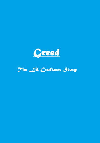 Greed: The Lil Crafters Story (2020)