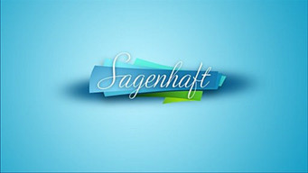Sagenhaft (2013- )