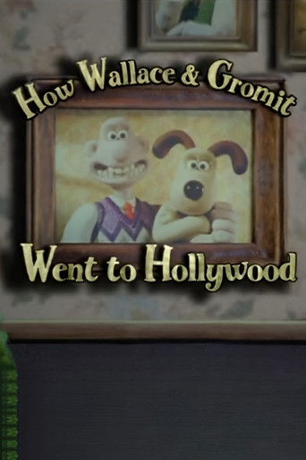 How Wallace & Gromit Went to Hollywood (2006)