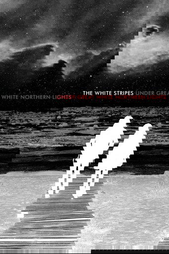 The White Stripes: Under Great White Northern Lights (2009) The White Stripes: Under Great White Northern Lights (2009)
