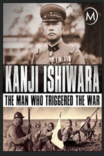 Kanji Ishiwara: The Man Who Triggered the War (2012)