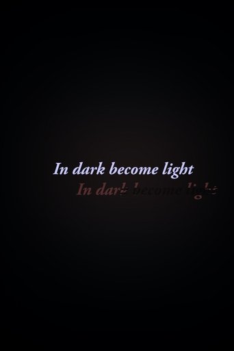 In Dark Become Light en streaming 