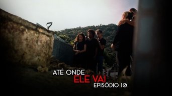 Episódio Episódio 10 da série Até Onde Ele Vai