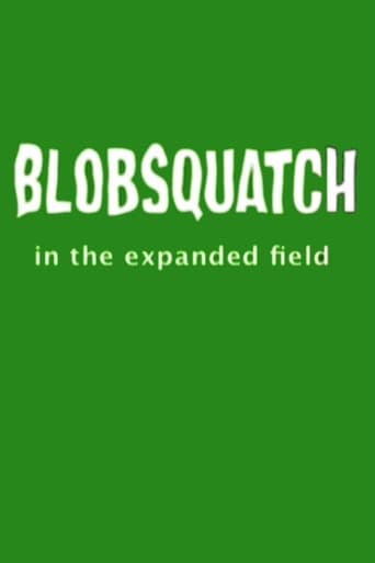 Blobsquatch: In the Expanded Field