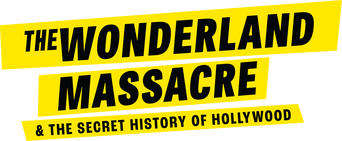 The Wonderland Massacre & the Secret History of Hollywood logo