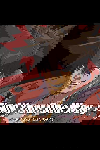 GUILTY GEAR STRIVE: Find Your One Way (2022)