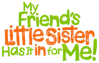 My Friend's Little Sister Has It In for Me! logo