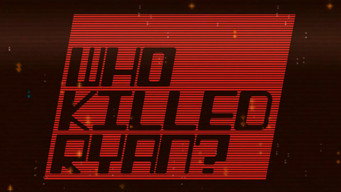 Who Killed Ryan?