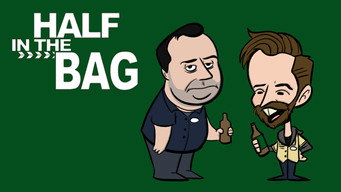 Half in the Bag (2011- )