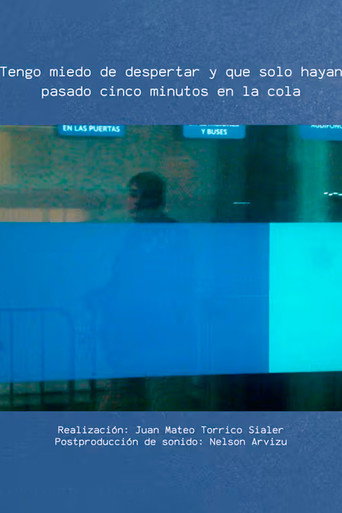 Tengo miedo de despertar y que solo hayan pasado 5 minutos en la cola (2025)