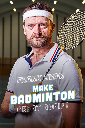 Frank Hvam: Make Badminton Great Again Frank Hvam: Make Badminton Great Again poster