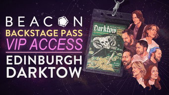 第219話：Darktow: Beacon Backstage Pass &ndash; VIP Access: Edinburgh Live Show 2026