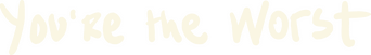 You're the Worst logo