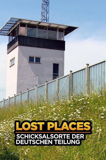 Lost Places - Schicksalsorte der deutschen Teilung (2019)